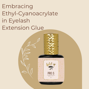 The Lash Technician's Guide: Embracing Ethyl Cyanoacrylate in Eyelash Extension Glue
